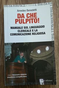 Da Che Pulpito! Manuale Sul Linguaggio Clericale E La Comunicazione Religiosa.