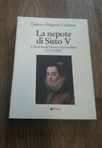 La Nepote Di Sisto V. Il Dramma Di Vittoria Accoramboni