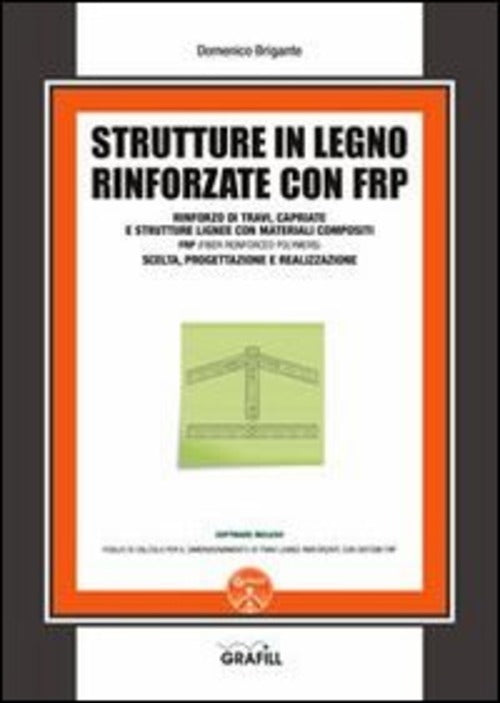 Strutture In Legno Rinforzate Con Frp Domenico Brigante Grafill 2013