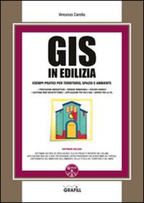 Gis In Edilizia. Esempi Pratici Per Territorio, Spazio Ed Ambiente. Con Conten