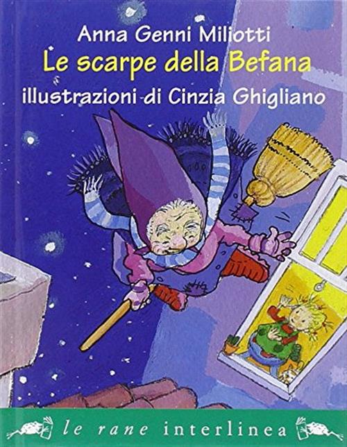 Le Scarpe Della Befana Anna Genni Miliotti, Cinzia Ghigliano Interlinea 2009