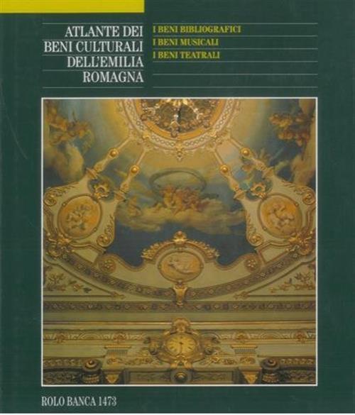 Atlante Dei Beni Culturali Dell'emilia Romagna. Vol. 4: I Beni Bibliografici,