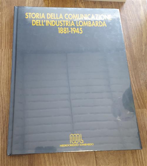 La Storia Della Comunicazione Dell'industria Lombarda (1881-1945)