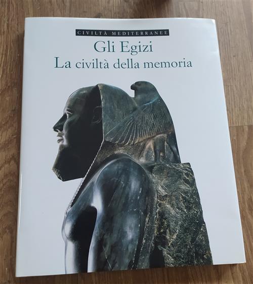 Gli Egizi. La Civilta Della Memoria