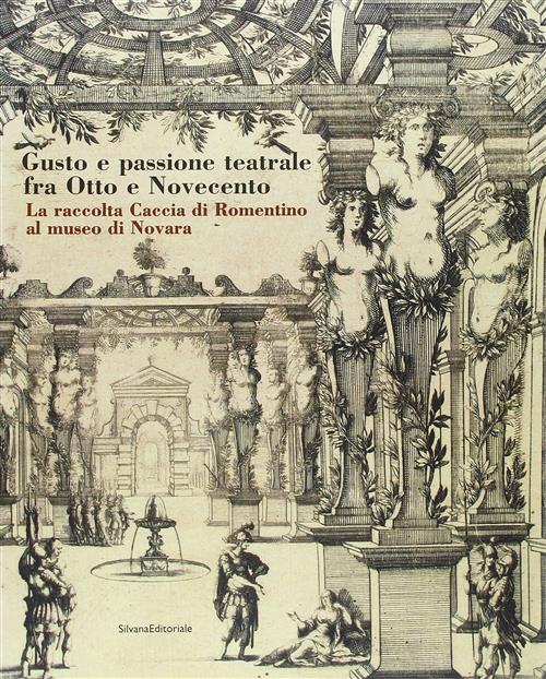 Gusto E Passione Teatrale Fra Otto E Novecento. La Raccolta Caccia Di Romentino Al Museo Di Novara