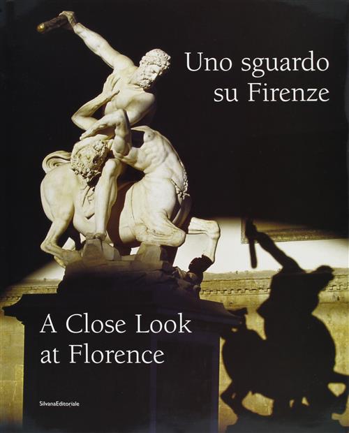 Uno Sguardo Su Firenze. A Close Look At Florence