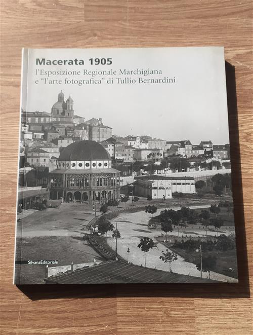 Macerata 1905. Esposizione Marchigiana E Arte Fotografica Di Tullio Bernardini Catalogo Della Mostra