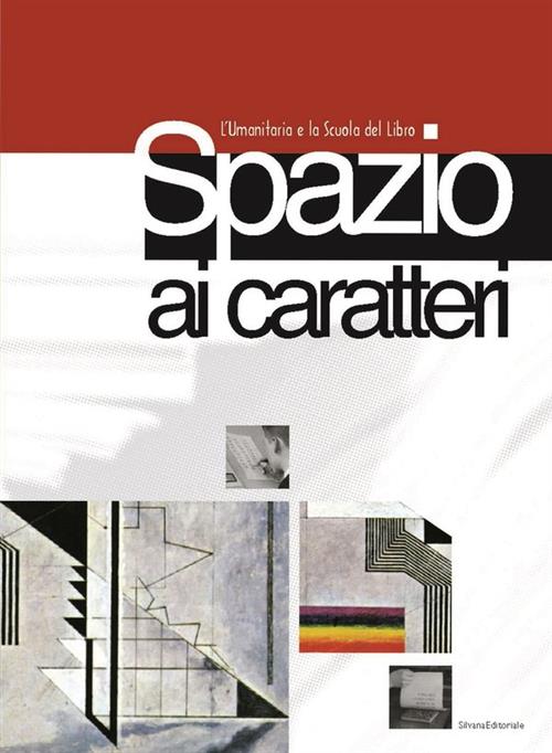 Spazio Ai Caratteri. L'umanitaria E La Scuola Del Libro M. Della Campa, C. A.