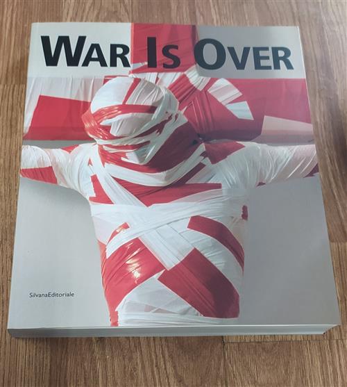 War Is Over. 1945-2005. Da Picasso A Warhol A Cattelan. Catalogo Della Mostra Bergamo