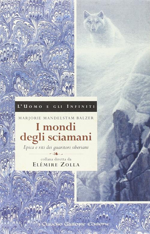 I Mondi Degli Sciamani. Epos E Rituali Degli Antichi Santoni Siberiani