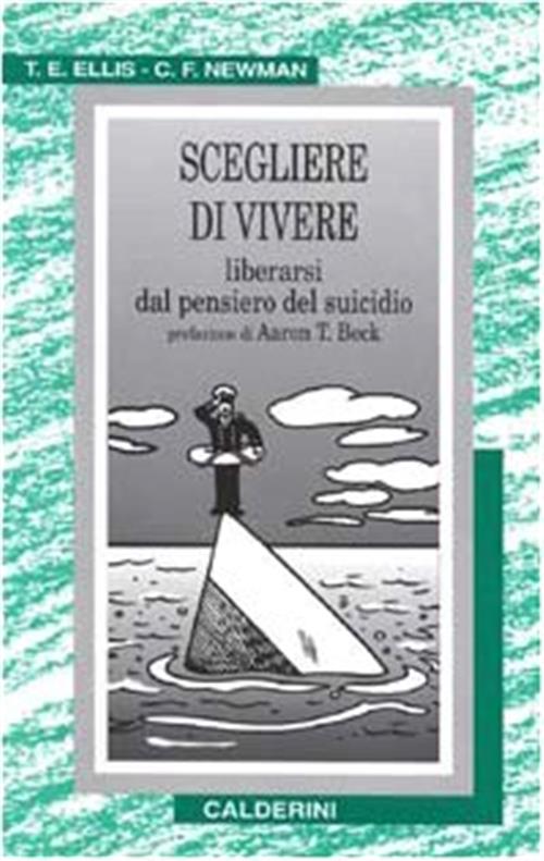 Scegliere Di Vivere. Liberarsi Dal Pensiero Del Suicidio