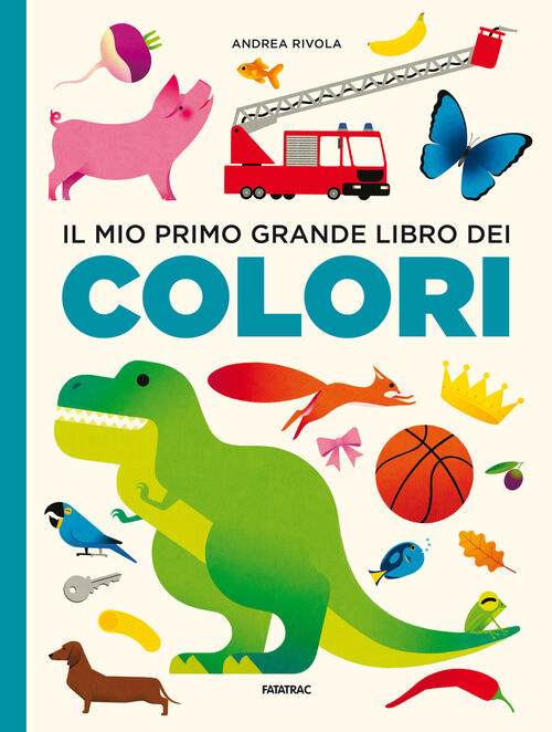 Il Mio Primo Grande Libro Dei Colori Andrea Rivola Fatatrac 2024