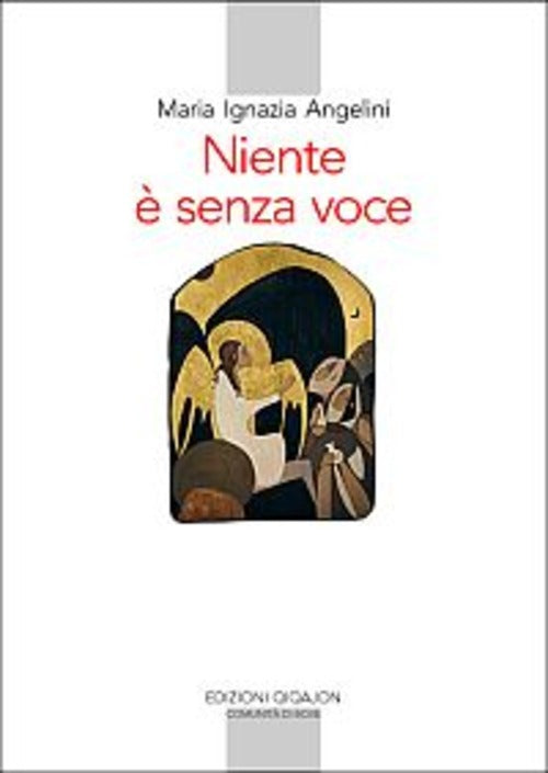 Niente E Senza Voce. La Vita Monastica Oggi Maria I. Angelini Qiqajon 2007