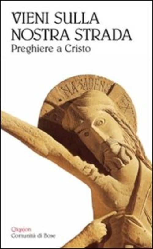 Vieni Sulla Nostra Strada. Preghiere A Cristo M. Wirz Qiqajon 2010