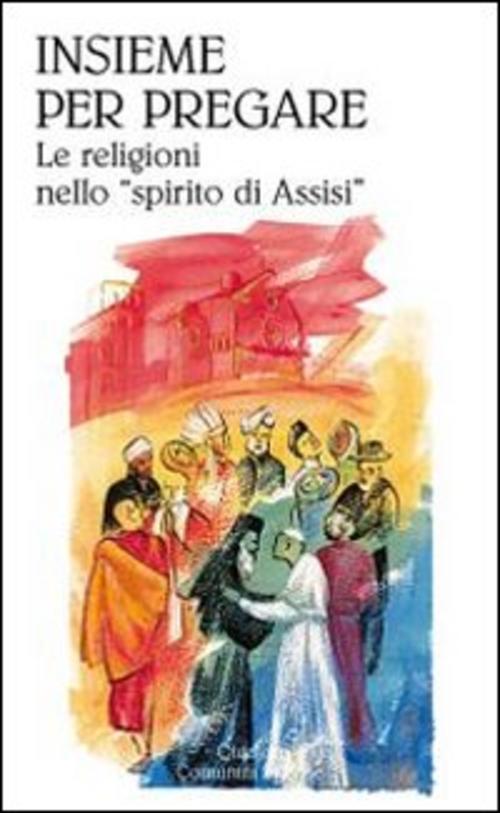 Insieme Per Pregare. Le Religioni Nello Spirito Di Assisi, M. Nicolini-Zani Qi