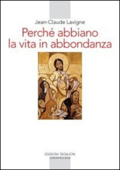 Perche Abbiamo La Vita In Abbondanza. La Vita Religiosa Jean-Claude Lavigne Qi