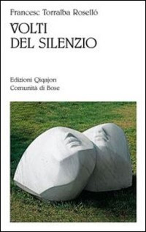 Volti Del Silenzio Francesco Torralba Rosello Qiqajon 2012