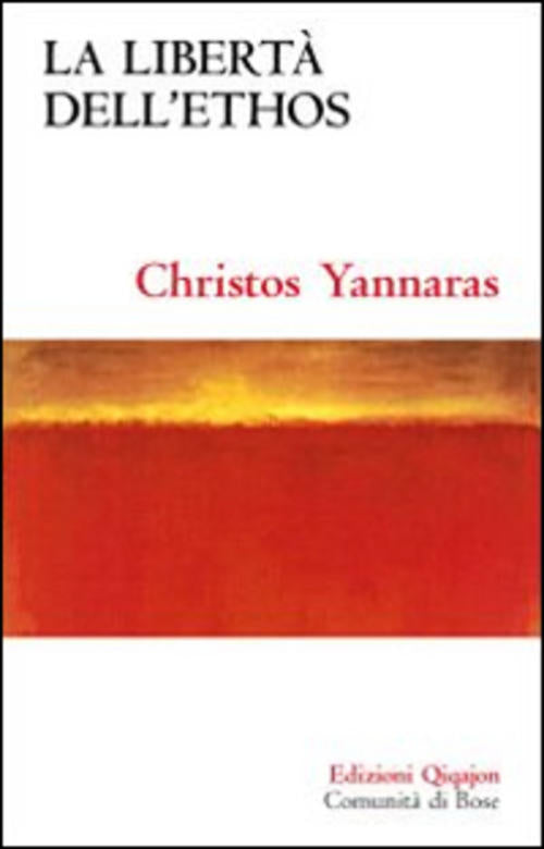 La Liberta Dell'ethos Christos Yannaras Qiqajon 2015