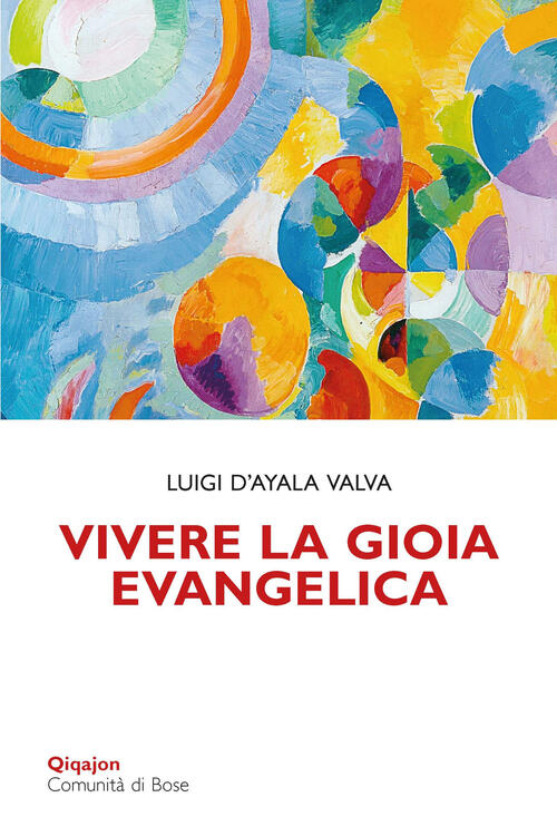 Vivere La Gioia Evangelica. L'esperienza Di Gesu Trasmessa Ai Discepoli Luigi