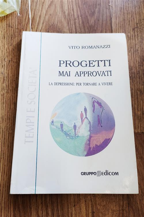 Progetti Mai Approvati. La Depressione: Per Tornare A Vivere