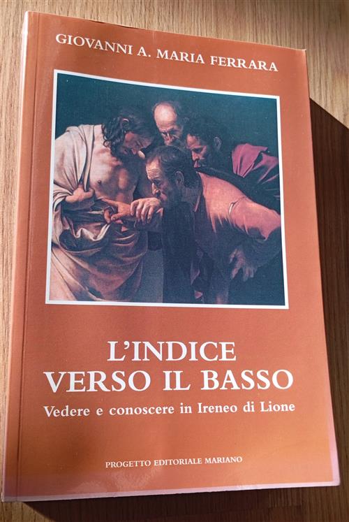 L'indice Verso Il Basso. Vedere E Conoscere In Ireneo Di Lione Giovanni A. Mar