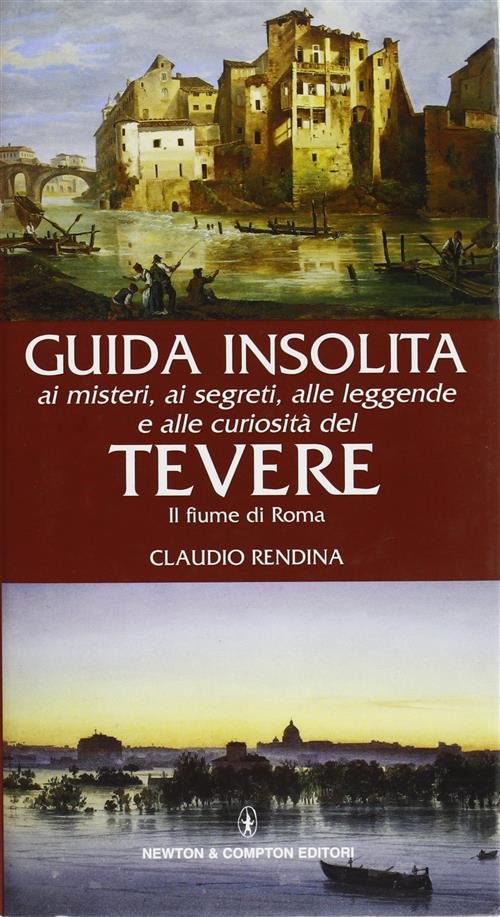 Guida Insolita Ai Misteri, Ai Segreti, Alle Leggende E Alle Curiosità Del Tevere