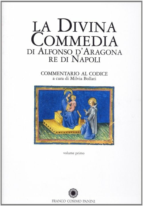 La Divina Commedia Di Alfonso D'aragona Re Di Napoli. Commentario Al Codice