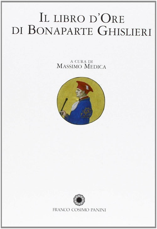 Il Libro D'ore Di Bonaparte Ghislieri. Volume Di Commento