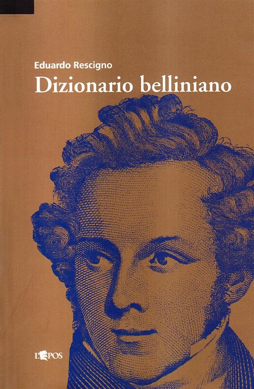 Dizionario Belliniano Eduardo Rescigno L'epos 2009