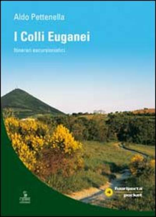 I Colli Euganei. Itinerari Escursionistici Aldo Pettenella Cierre Edizioni 200