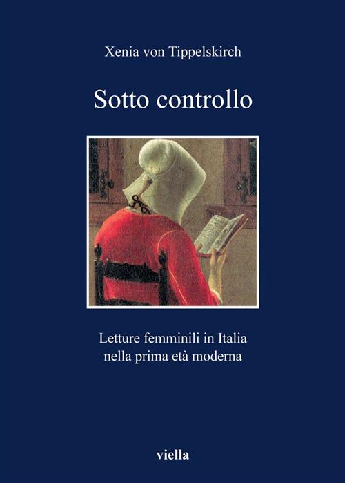 Sotto Controllo. Letture Femminili In Italia Nella Prima Eta Moderna