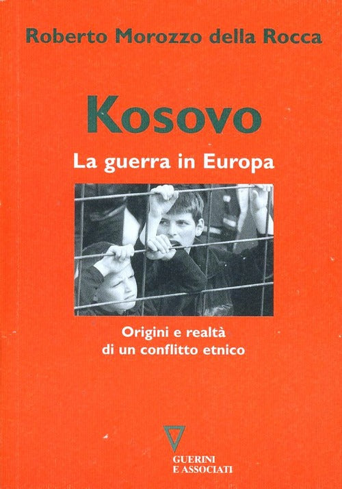 Kosovo. La Guerra In Europa. Origini E Realta Di Un Conflitto Etnico