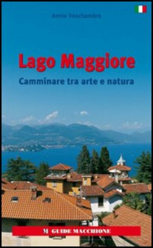 Lago Maggiore. Camminare Tra Arte E Natura Annie Veschambre Macchione Editore