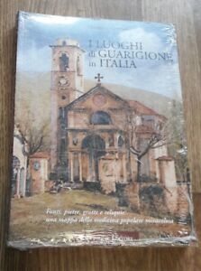 I Luoghi Di Guarigione In Italia. Fonti, Pietre Grotte E Reliquie: Una Mappa D