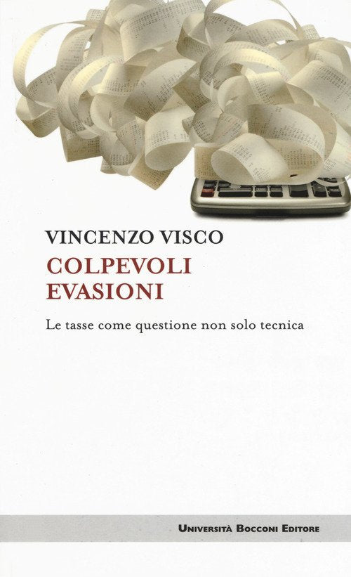 Colpevoli Evasioni. Le Tasse Come Questione Non Solo Tecnica