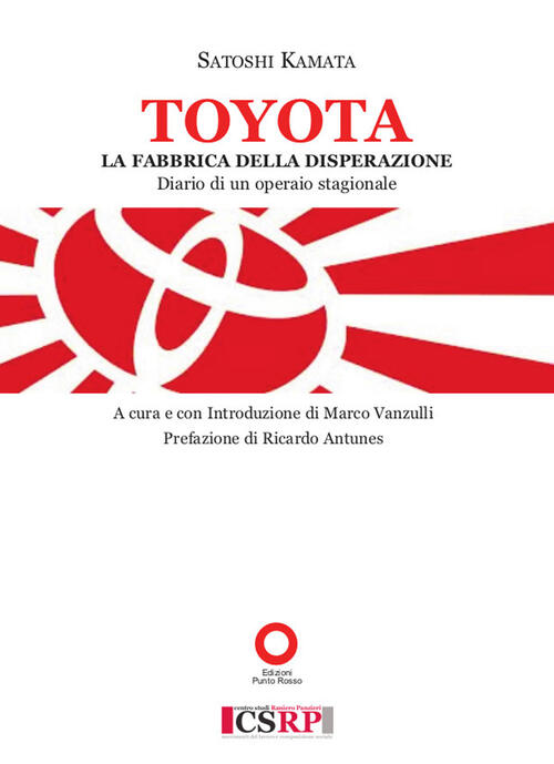 Toyota. La Fabbrica Della Disperazione. Diario Di Un Operaio Satoshi Kamata Ed