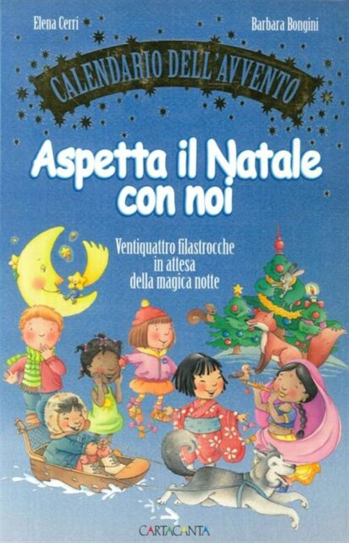 Aspetta Il Natale Con Noi: Ventiquattro Filastrocche In Attesa Della Magica Notte