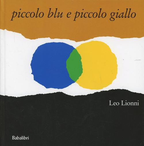 Piccolo Blu E Piccolo Giallo Leo Lionni Babalibri 1999