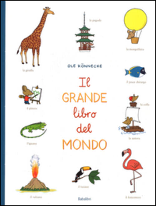 Il Grande Libro Del Mondo. Ediz. Illustrata Ole Könnecke Babalibri 2014