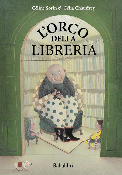 L' Orco Della Libreria. Ediz. A Colori Celine Sorin Babalibri 2022