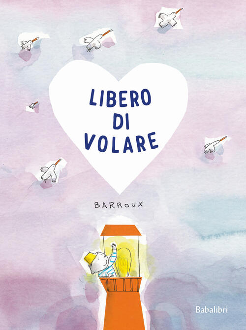 Libero Di Volare Barroux Babalibri 2024