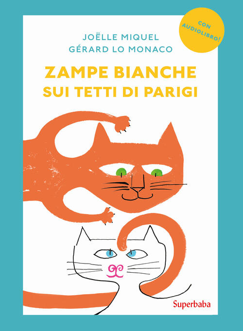 Zampe Bianche Sui Tetti Di Parigi. Prime Letture Joëlle Miquel Babalibri 2024