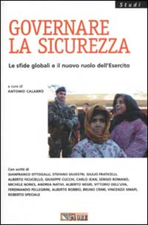 Governare La Sicurezza. Le Sfide Globali E Il Nuovo Ruolo Dell'esercito