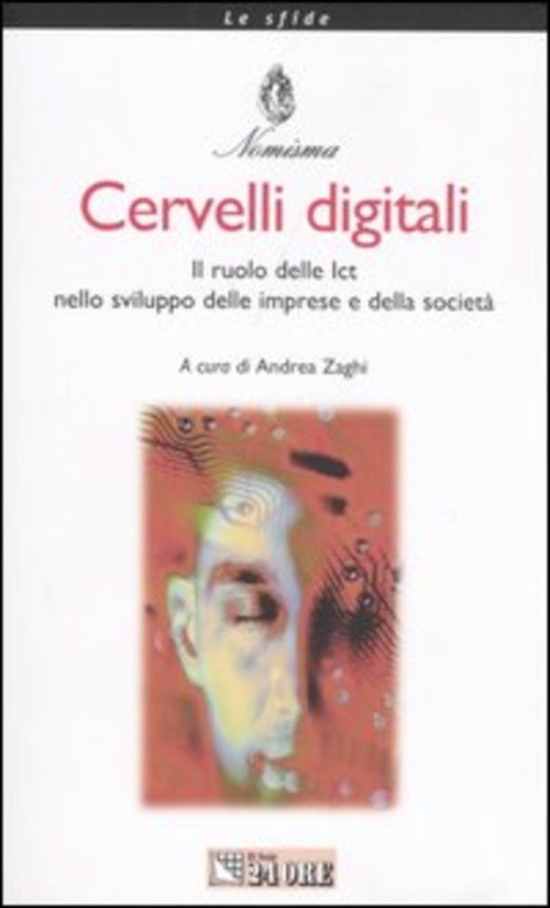 Cervelli Digitali Il Ruolo Delle Ict Nello Sviluppo Delle Imprese E Della Società