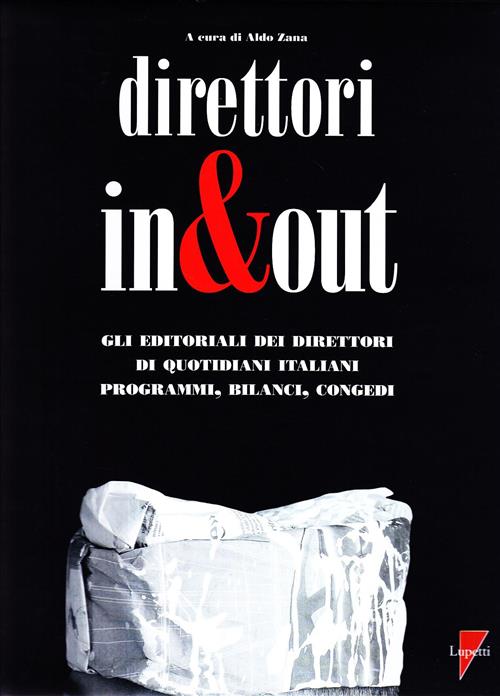 Direttori In & Out. Gli Editoriali Dei Direttori Di Quotidiani Italiani. Programmi, Bilanci, Congedi