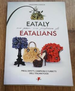 Eataly Mi Piace, Ma Preferisco Gli Eatalians. Pregi, Difetti, Campioni E Furbetti Dell'italian Food