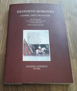 Medioevo Romanzo. Generi, Testi, Filologia. Atti Del Convegno Di Studi In Memoria Di Alberto Limenta