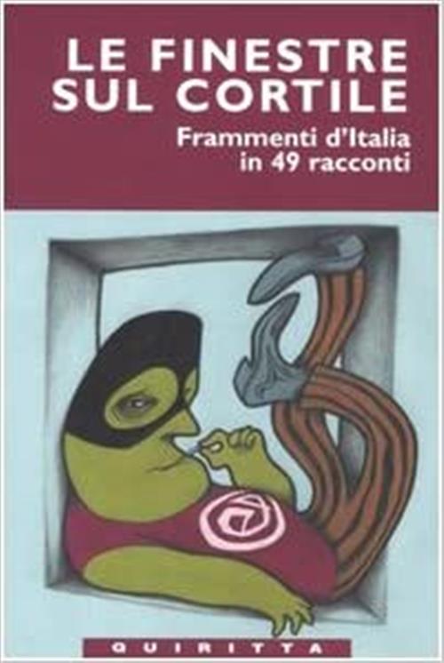 Le Finestre Sul Cortile. Frammenti D'italia In 49 Racconti