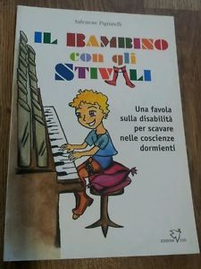 Il Bambino Con Gli Stivali. Una Favola Sulla Disabilità Per Scavare Nelle Coscienze Dormienti