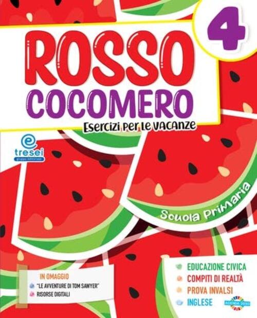 Rosso Cocomero. Esercizi Per Le Vacanze. Vol. 4 Tre Sei Scuola 2023